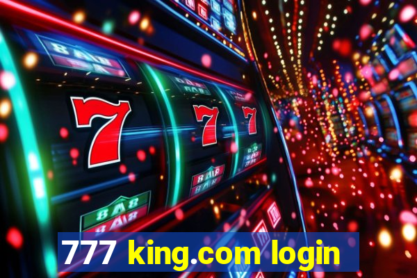 777 king.com login